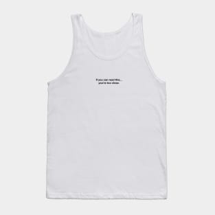 If You Can Read This...You're Too Close. (Black) Tank Top